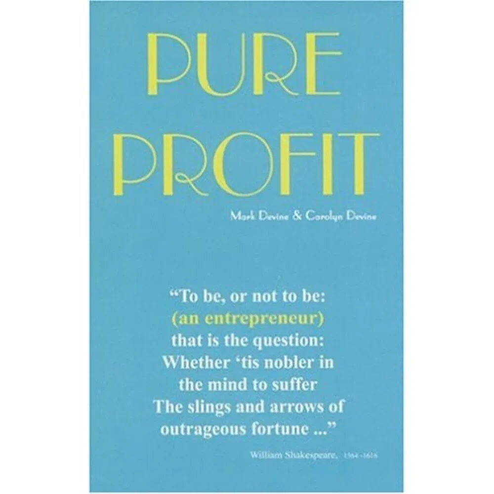 Pure Profit: To be, or not to be: (an entrepreneur) that is the question: Wheth